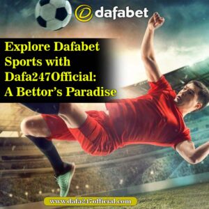 Read more about the article Explore Dafabet Sports with Dafa247Official: A Bettor’s Paradise