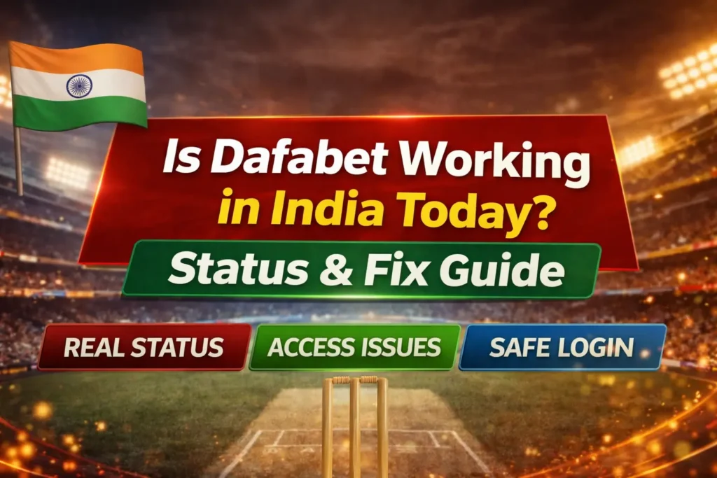 Is Dafabet Working in India Today? Real Reasons, Status, Fixes & Full Guide