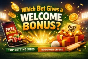 Read more about the article Which Bet Gives a Welcome Bonus? No Deposit Offers, Betting Sites & Free Bonus Guide
