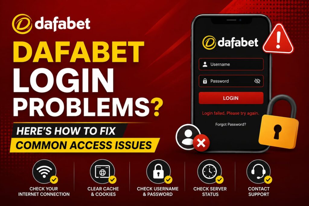 Dafabet Login Problems? Here’s How to Fix Common Access Issues