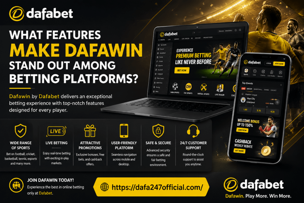 What Features Make Dafawin Stand Out Among Betting Platforms?